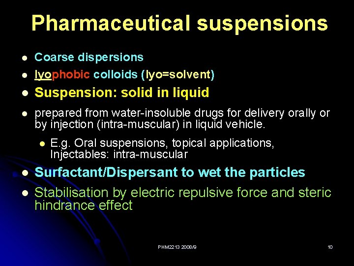 Pharmaceutical suspensions l Coarse dispersions lyophobic colloids (lyo=solvent) l Suspension: solid in liquid l
