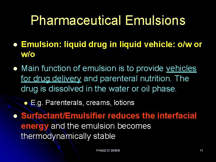 Pharmaceutical Emulsions l Emulsion: liquid drug in liquid vehicle: o/w or w/o l Main