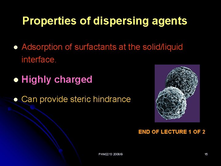 Properties of dispersing agents l Adsorption of surfactants at the solid/liquid interface. l Highly