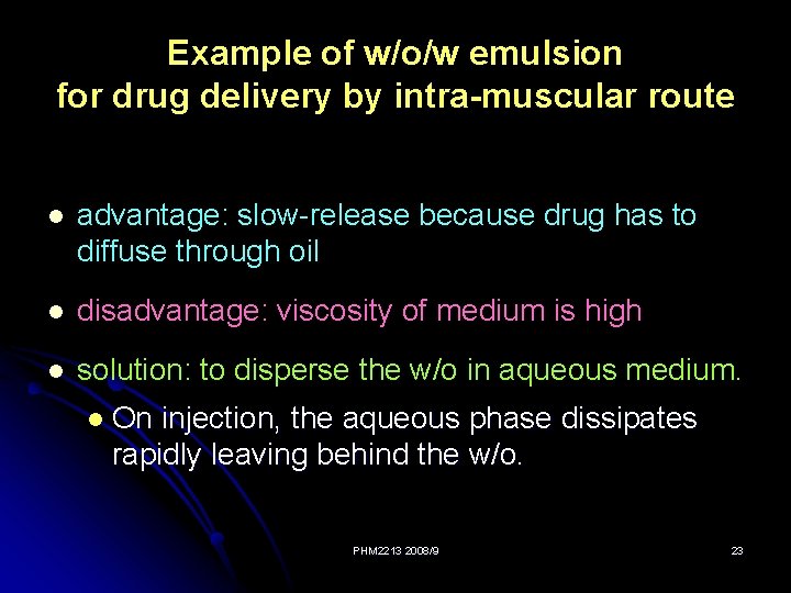 Example of w/o/w emulsion for drug delivery by intra-muscular route l advantage: slow-release because