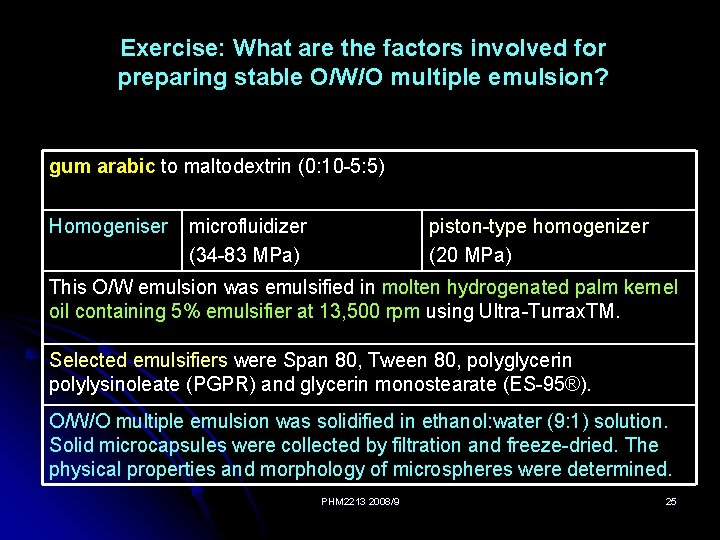 Exercise: What are the factors involved for preparing stable O/W/O multiple emulsion? gum arabic