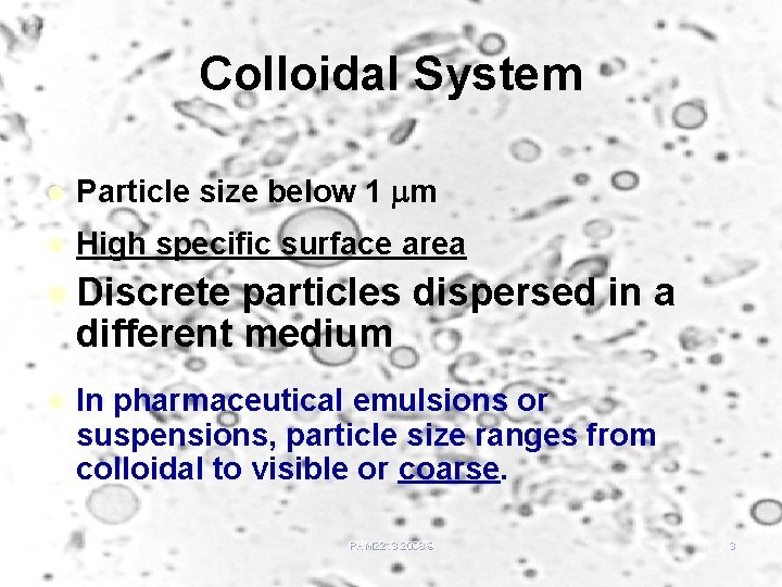 Colloidal System l Particle size below 1 mm l High specific surface area l