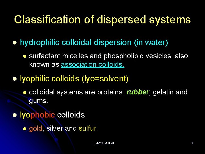 Classification of dispersed systems l hydrophilic colloidal dispersion (in water) l l lyophilic colloids