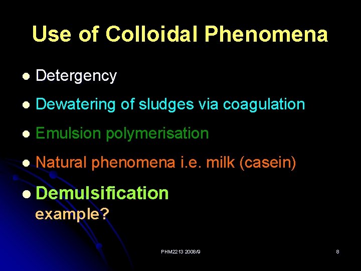 Use of Colloidal Phenomena l Detergency l Dewatering of sludges via coagulation l Emulsion