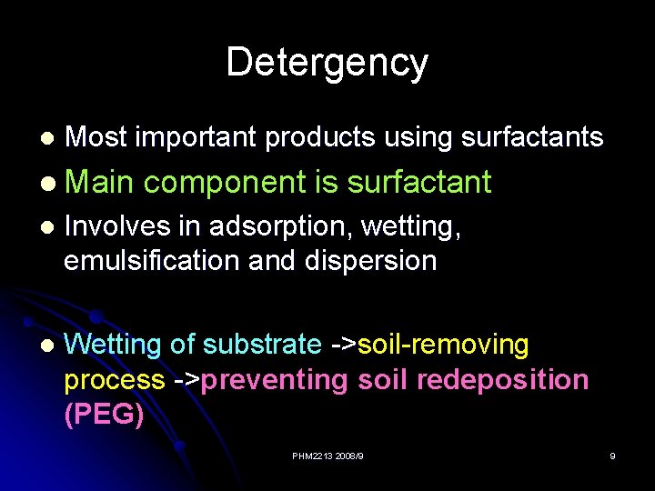 Detergency l Most important products using surfactants l Main component is surfactant l Involves