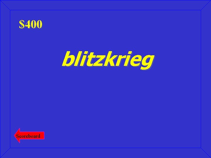 $400 blitzkrieg Scoreboard 