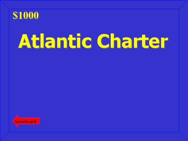 $1000 Atlantic Charter Scoreboard 