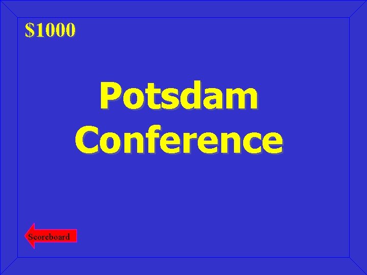 $1000 Potsdam Conference Scoreboard 
