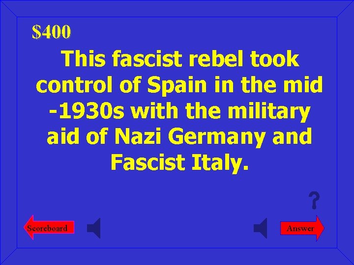 $400 This fascist rebel took control of Spain in the mid -1930 s with