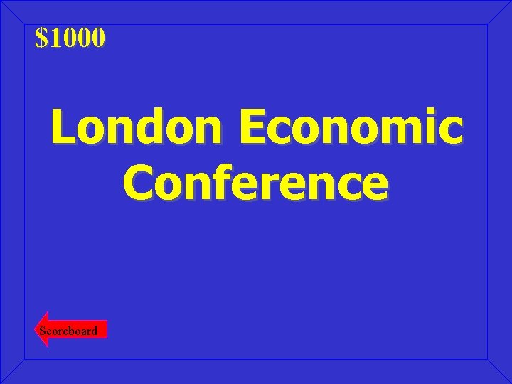 $1000 London Economic Conference Scoreboard 