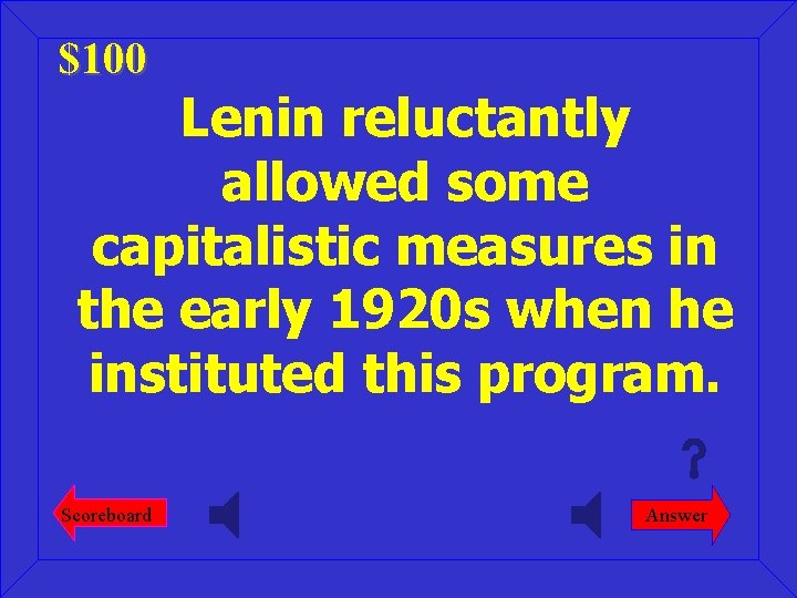 $100 Lenin reluctantly allowed some capitalistic measures in the early 1920 s when he