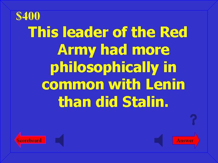 $400 This leader of the Red Army had more philosophically in common with Lenin