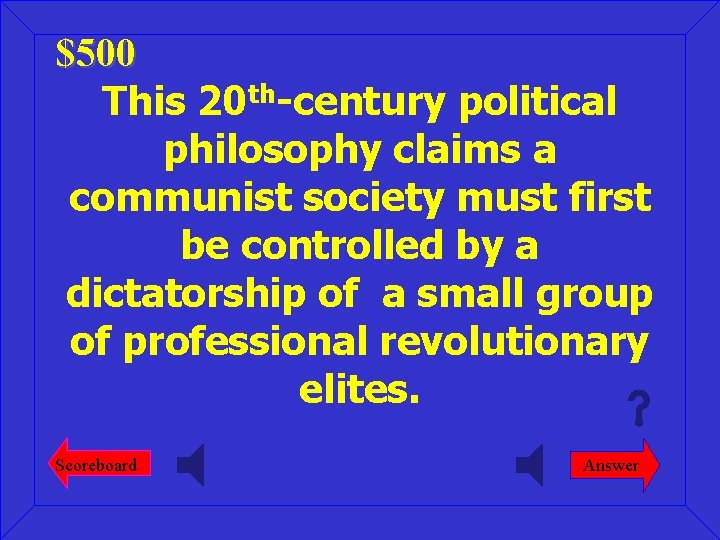 $500 This 20 th-century political philosophy claims a communist society must first be controlled