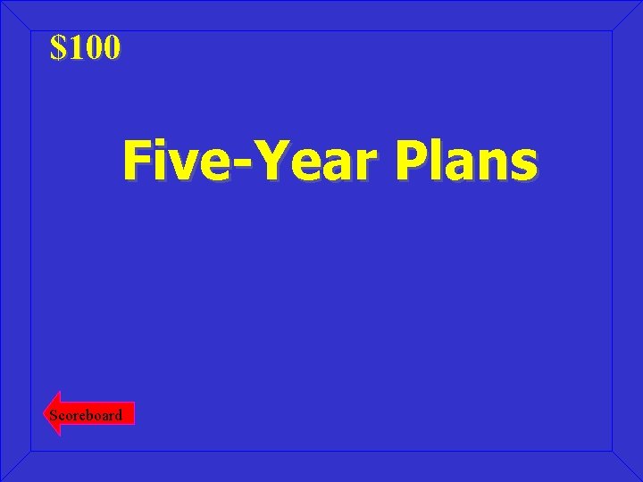 $100 Five-Year Plans Scoreboard 