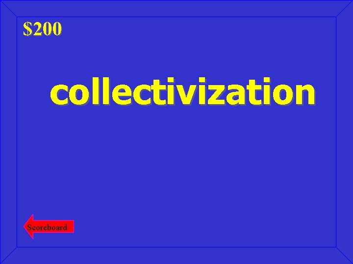 $200 collectivization Scoreboard 