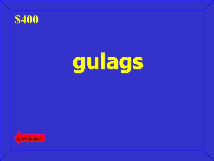 $400 gulags Scoreboard 