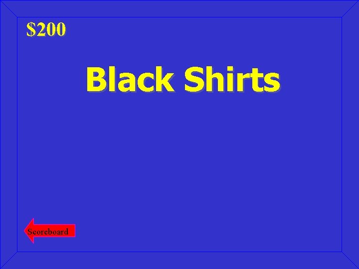 $200 Black Shirts Scoreboard 