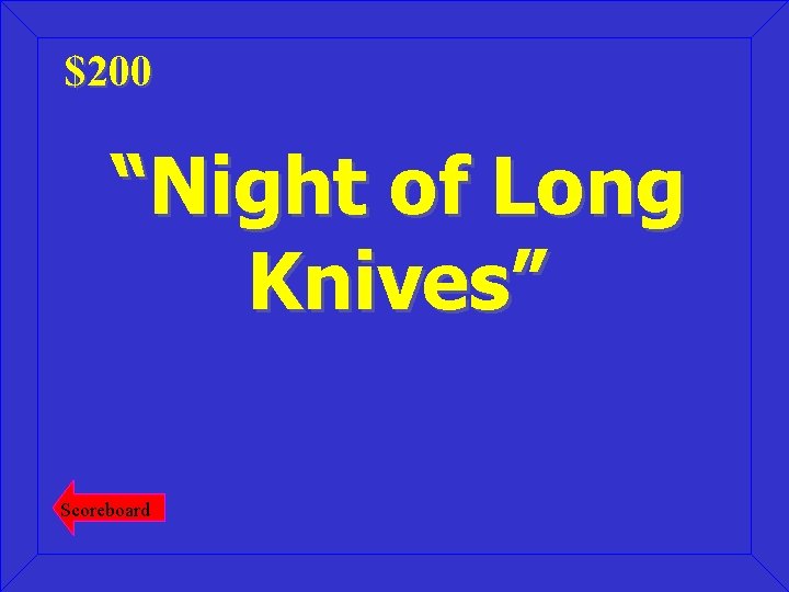 $200 “Night of Long Knives” Scoreboard 