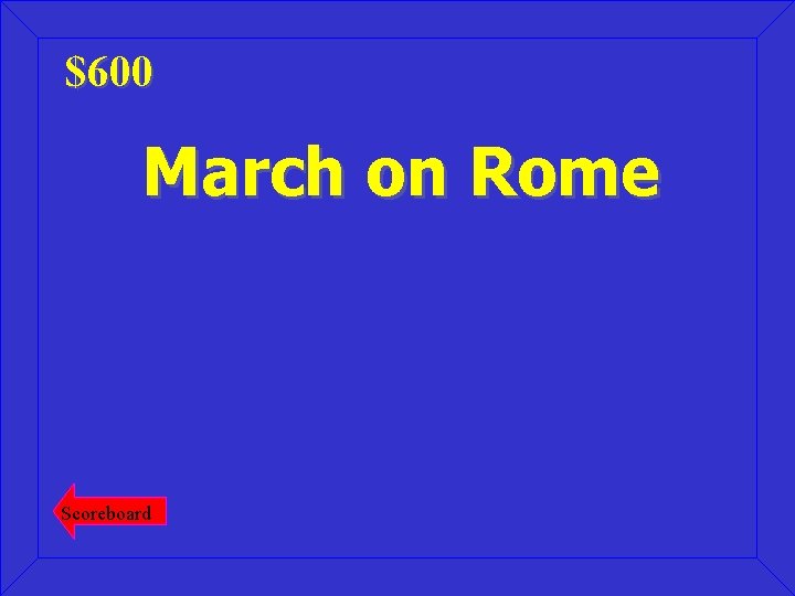 $600 March on Rome Scoreboard 