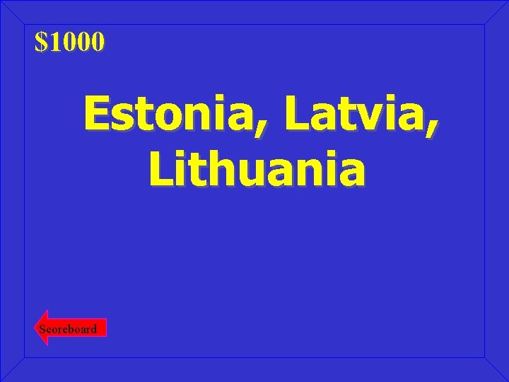 $1000 Estonia, Latvia, Lithuania Scoreboard 