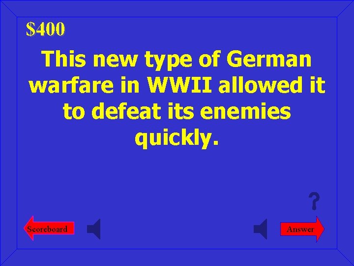 $400 This new type of German warfare in WWII allowed it to defeat its