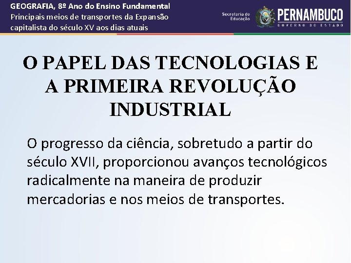 GEOGRAFIA, 8º Ano do Ensino Fundamental Principais meios de transportes da Expansão capitalista do