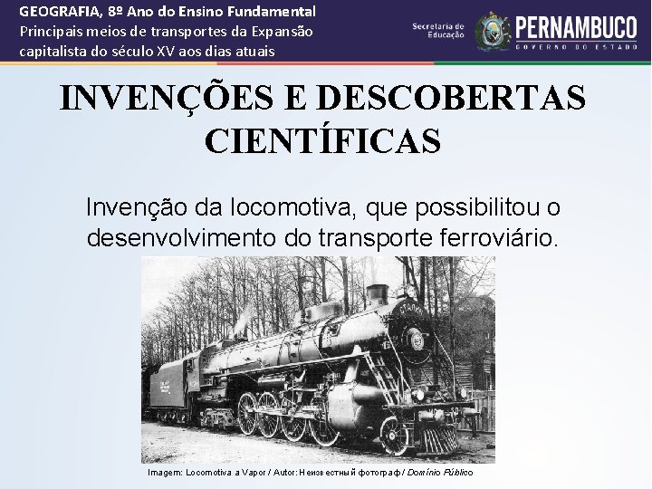 GEOGRAFIA, 8º Ano do Ensino Fundamental Principais meios de transportes da Expansão capitalista do