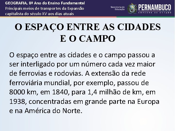 GEOGRAFIA, 8º Ano do Ensino Fundamental Principais meios de transportes da Expansão capitalista do