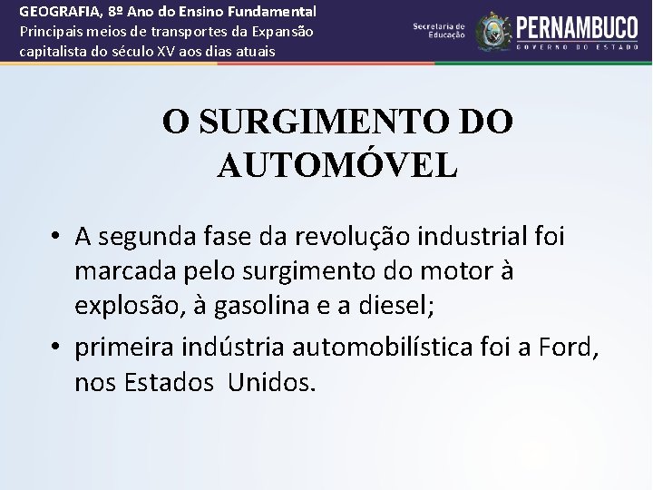 GEOGRAFIA, 8º Ano do Ensino Fundamental Principais meios de transportes da Expansão capitalista do