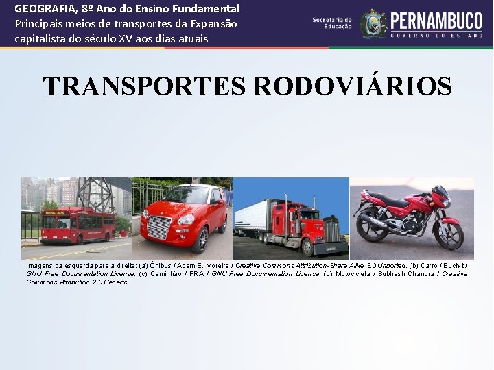 GEOGRAFIA, 8º Ano do Ensino Fundamental Principais meios de transportes da Expansão capitalista do