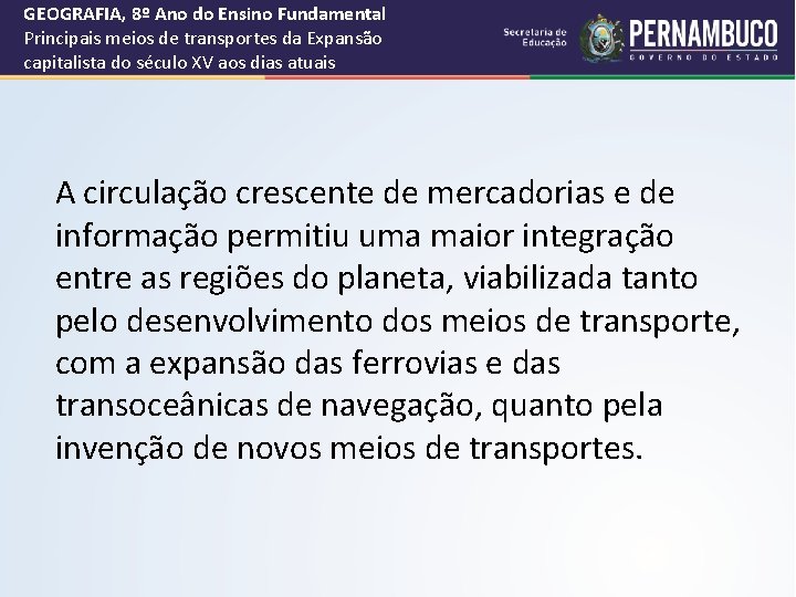 GEOGRAFIA, 8º Ano do Ensino Fundamental Principais meios de transportes da Expansão capitalista do