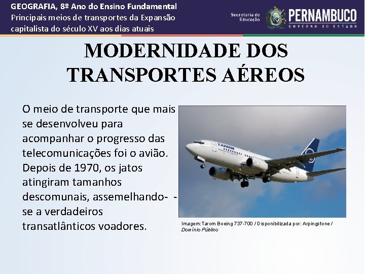GEOGRAFIA, 8º Ano do Ensino Fundamental Principais meios de transportes da Expansão capitalista do