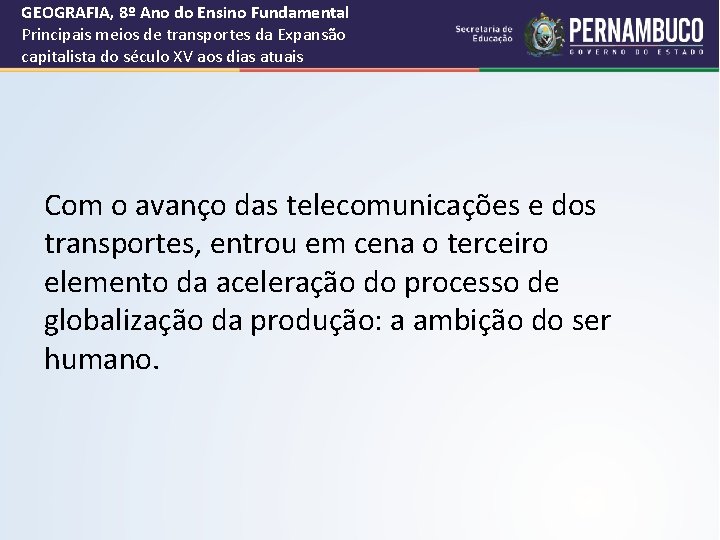 GEOGRAFIA, 8º Ano do Ensino Fundamental Principais meios de transportes da Expansão capitalista do
