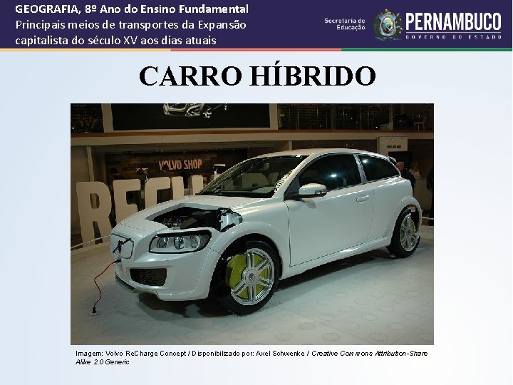 GEOGRAFIA, 8º Ano do Ensino Fundamental Principais meios de transportes da Expansão capitalista do