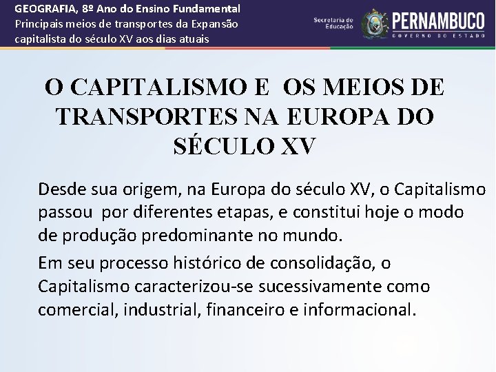 GEOGRAFIA, 8º Ano do Ensino Fundamental Principais meios de transportes da Expansão capitalista do