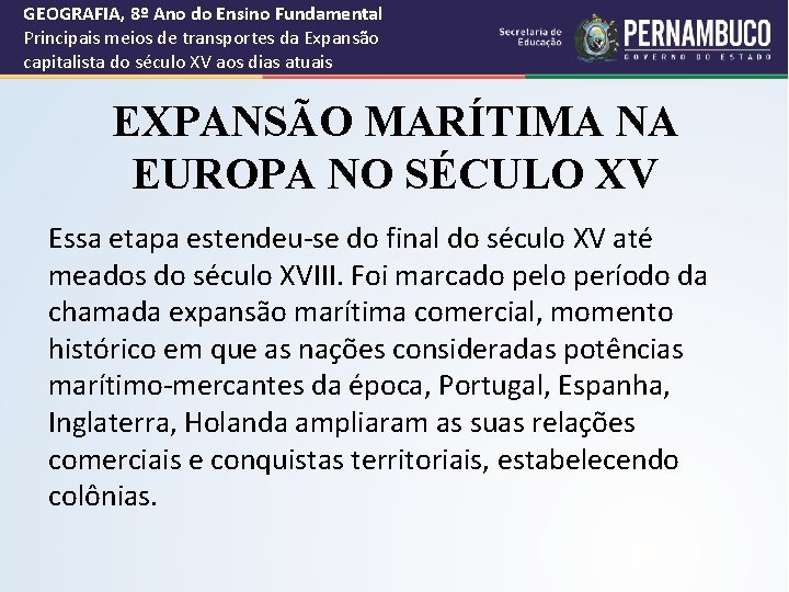 GEOGRAFIA, 8º Ano do Ensino Fundamental Principais meios de transportes da Expansão capitalista do