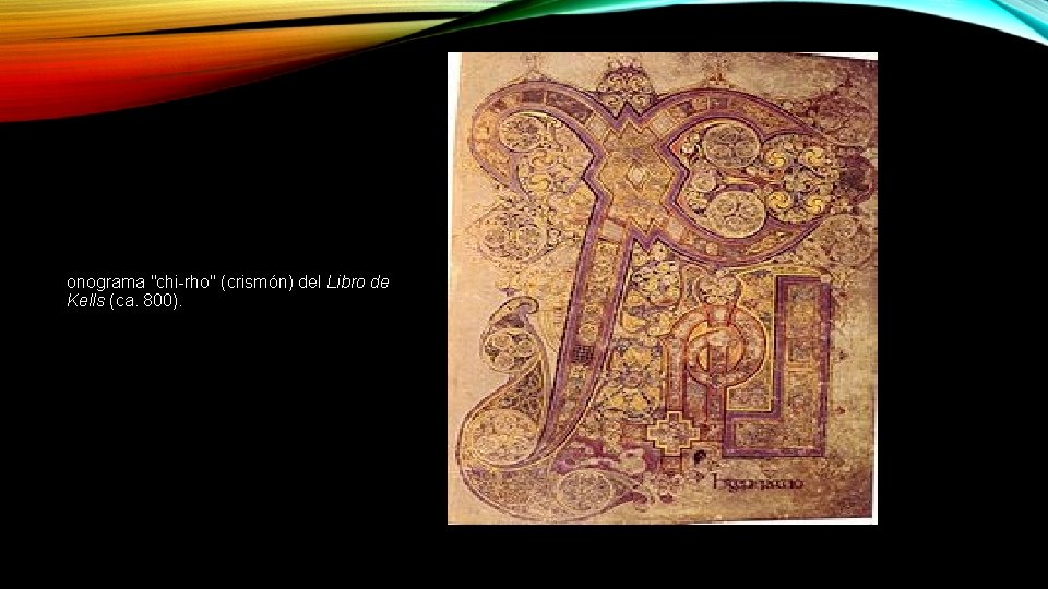 onograma "chi-rho" (crismón) del Libro de Kells (ca. 800). 