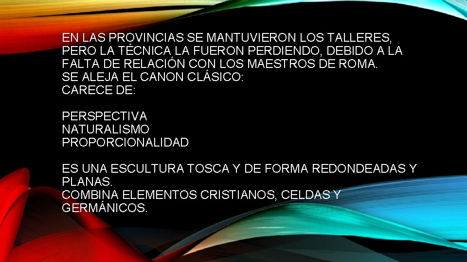 EN LAS PROVINCIAS SE MANTUVIERON LOS TALLERES, PERO LA TÉCNICA LA FUERON PERDIENDO, DEBIDO