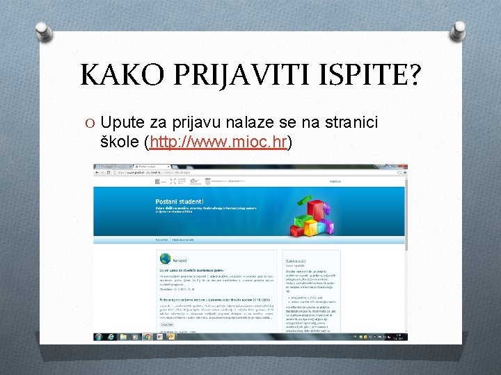 KAKO PRIJAVITI ISPITE? O Upute za prijavu nalaze se na stranici škole (http: //www.