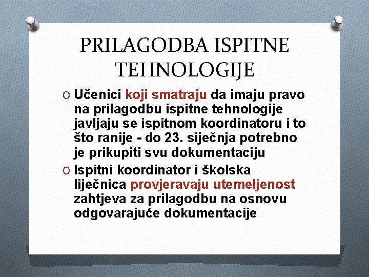 PRILAGODBA ISPITNE TEHNOLOGIJE O Učenici koji smatraju da imaju pravo na prilagodbu ispitne tehnologije