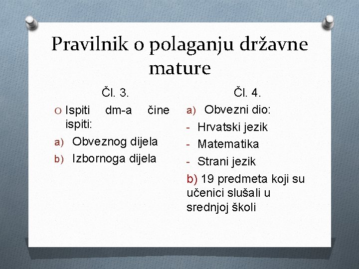 Pravilnik o polaganju državne mature Čl. 3. O Ispiti dm-a čine ispiti: a) Obveznog