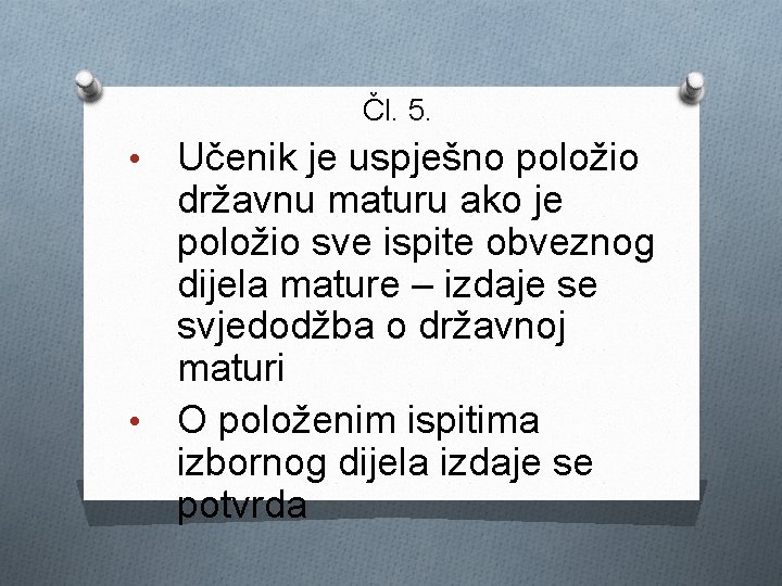 Čl. 5. Učenik je uspješno položio državnu maturu ako je položio sve ispite obveznog