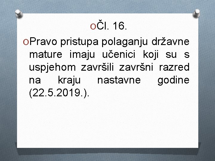 OČl. 16. OPravo pristupa polaganju državne mature imaju učenici koji su s uspjehom završili