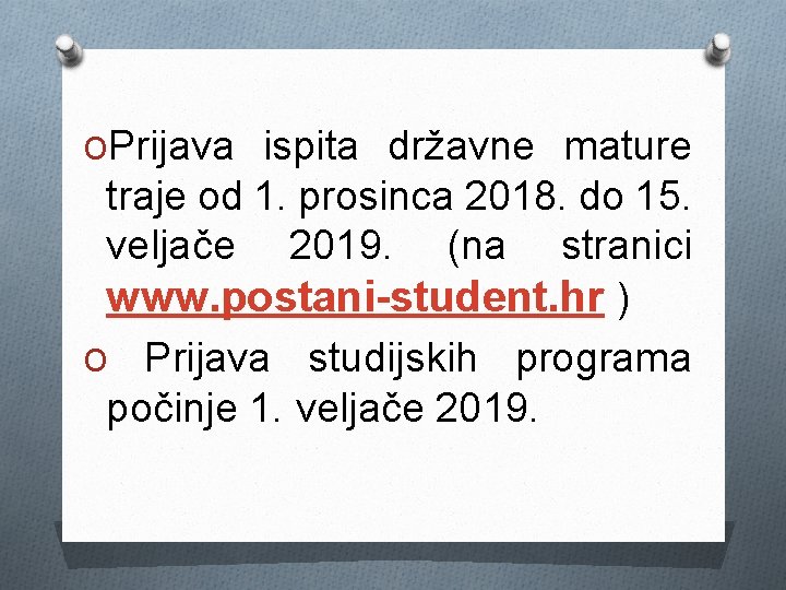 OPrijava ispita državne mature traje od 1. prosinca 2018. do 15. veljače 2019. (na