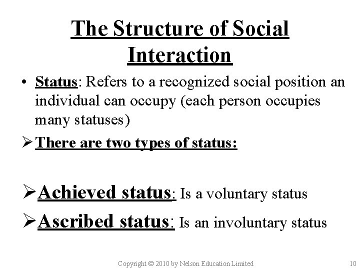 The Structure of Social Interaction • Status: Refers to a recognized social position an