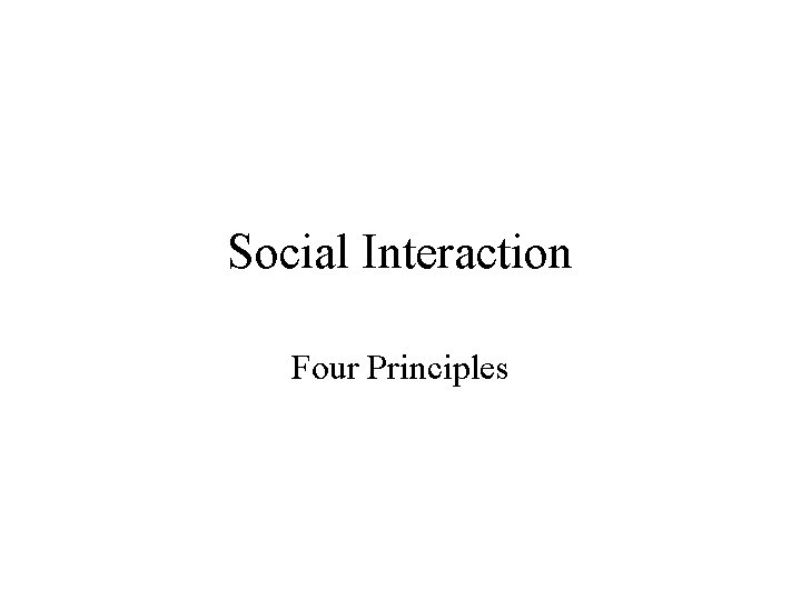 Social Interaction Four Principles 