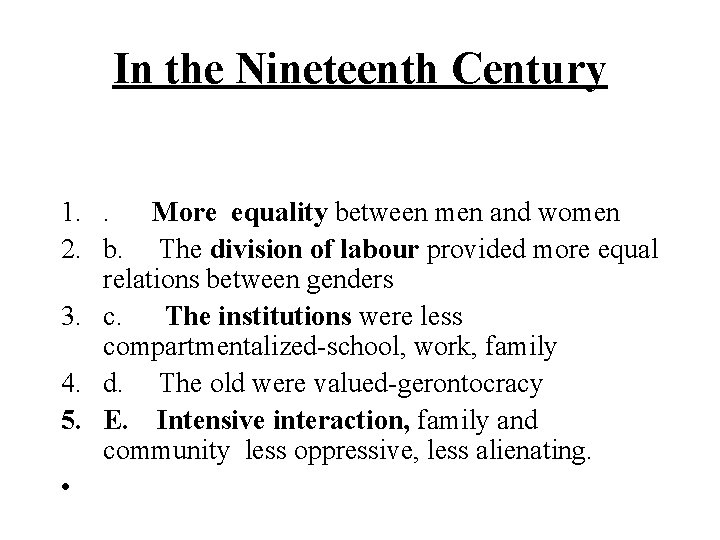 In the Nineteenth Century 1. . More equality between men and women 2. b.