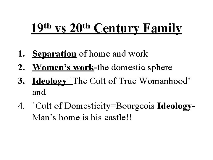 th th 19 vs 20 Century Family 1. Separation of home and work 2.
