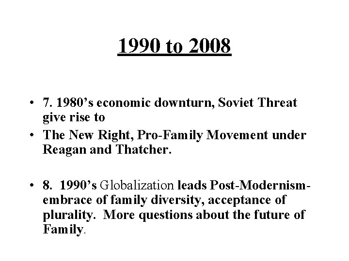 1990 to 2008 • 7. 1980’s economic downturn, Soviet Threat give rise to •