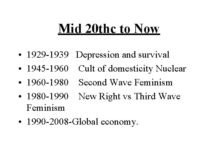 Mid 20 thc to Now • • 1929 -1939 Depression and survival 1945 -1960